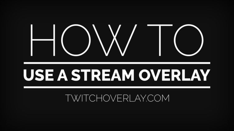 How to use a stream overlay [Updated 2022]