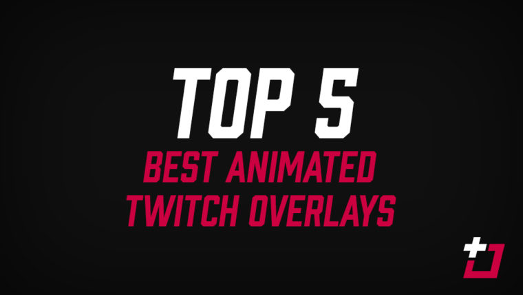Top 5 Best Animated Twitch Overlays