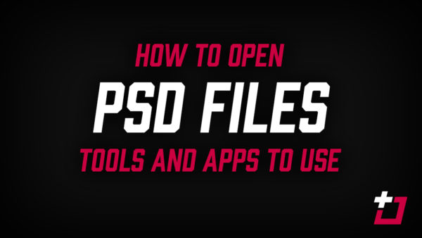 How to open PSD files (tools & apps)