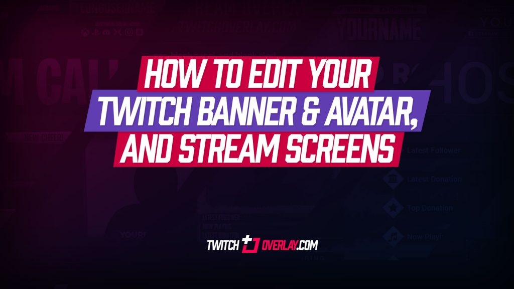 how to edit your twitch banner - Twitch Overlay