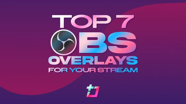 Top 7 Best OBS Overlay Templates in 2024
