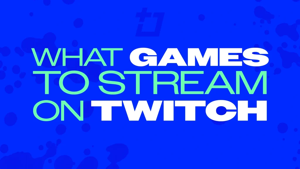 what games to stream on twitch