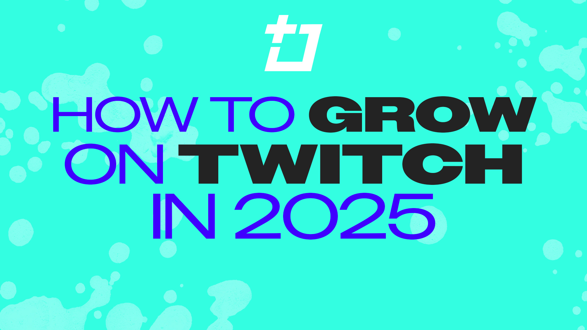How to Grow on Twitch in 2025 | A Comprehensive Guide
