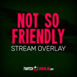 Not So Friendly – Free DayZ Stream Overlay for Twitch & OBS