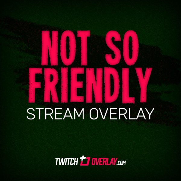 Not So Friendly – Free DayZ Stream Overlay for Twitch & OBS